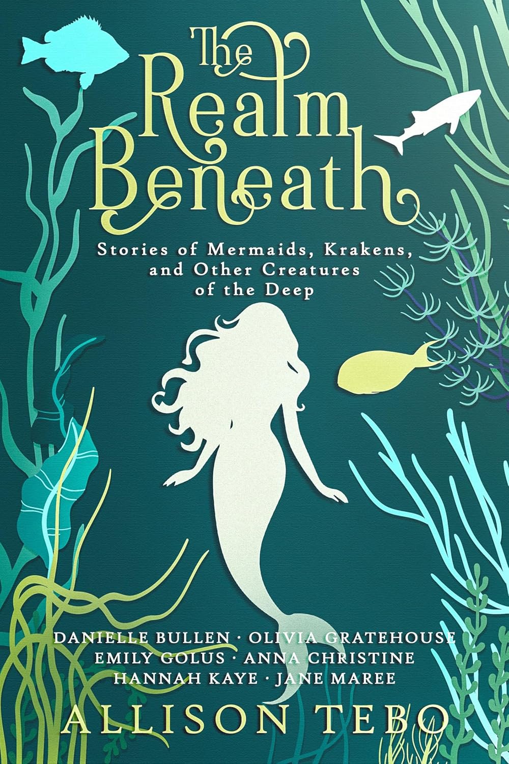 The Realm Beneath: Stories of Mermaids, Selkies, and other Creatures of the Deep