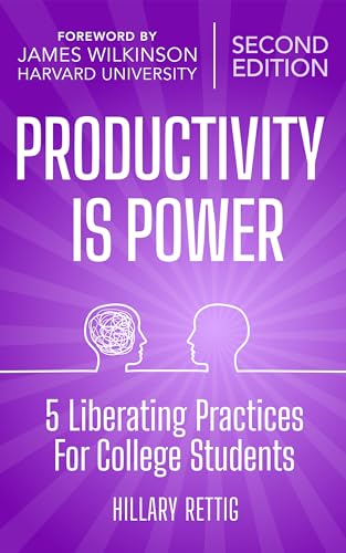 Productivity Is Power: Five Liberating Practices for College Students