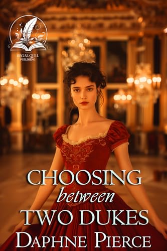 Choosing Between Two Dukes: A Historical Regency Romance Novel