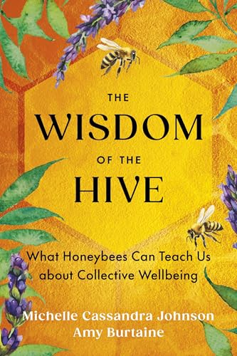 The Wisdom of the Hive: What Honeybees Can Teach Us about Collective Wellbeing