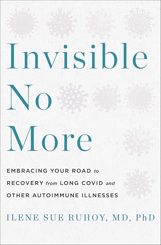 Invisible No More: Embracing Your Road to Recovery from Long Covid and Other Complex Chronic Illnesses
