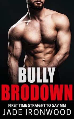 Bully Brodown: Straight to Gay M/M First Time
