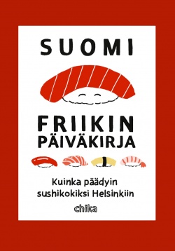 Suomi-friikin päiväkirja : kuinka päädyin sushikokiksi Helsinkiin