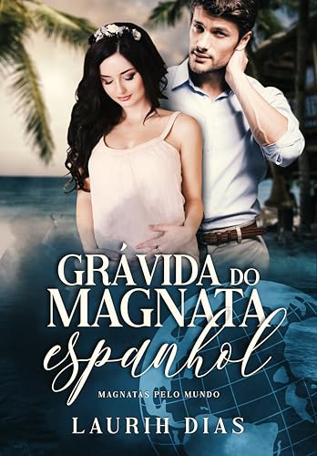 Grávida do Magnata Espanhol (Magnatas Pelo Mundo Livro 1)