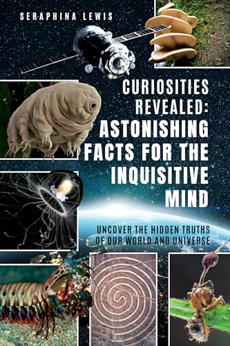 Curiosities Revealed: Astonishing Facts for the Inquisitive Mind