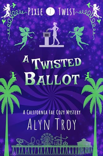 A Twisted Ballot: A California Fae Cozy Mystery