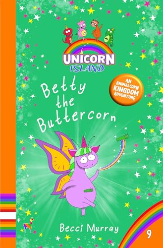 Betty the Buttercorn: Unicorn Island Book 9 (funny early reader chapter books) - Series 2: The Unicorns of Animalcorn Kingdom