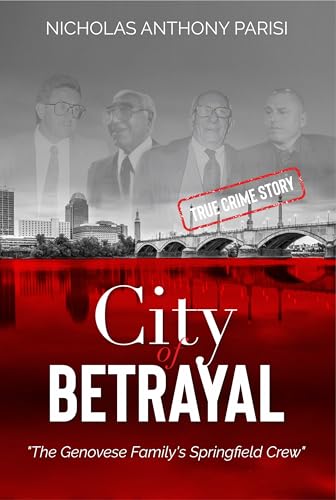 City of Betrayal: The Genovese Family's Springfield Crew