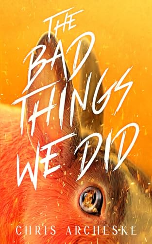 The Bad Things We Did
