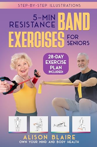 5 Min Resistance Band Exercises for Seniors: Build Strength, Improve Balance, Lose Weight, Increase Cognitive Function, Flexibility, Health and Mood