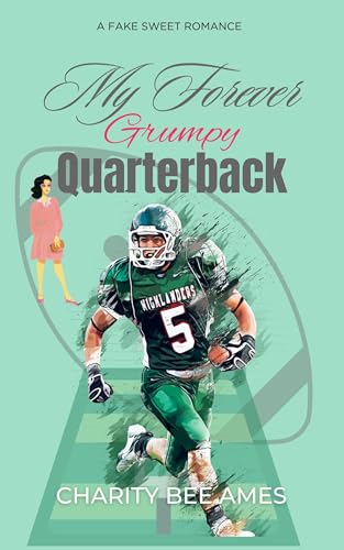 My Forever Grumpy Quarterback: A Fake Sweet Romance