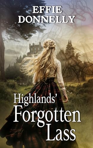 Highlands’ Forgotten Lass: A Scottish Medieval Historical Romance