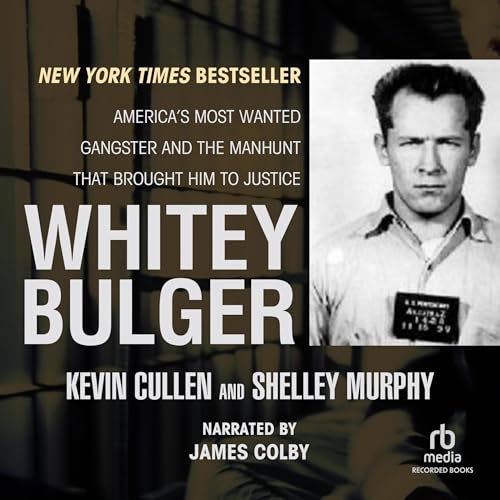 Whitey Bulger America's Most Wanted Gangster and the Manhunt That