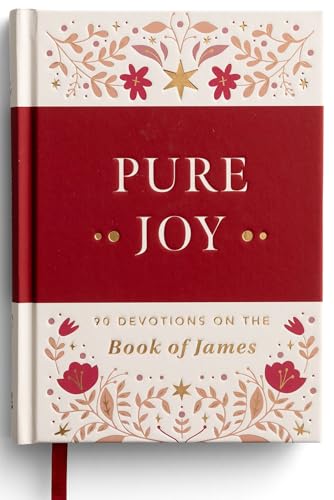 Pure Joy: 90 Devotions on the Book of James
