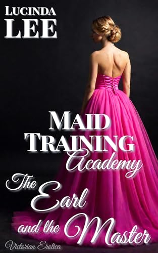 The Earl and the Master: Victorian Erotica: Maid Training Institute Book 2