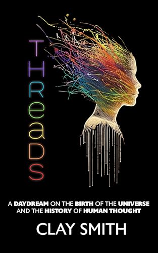 Threads: A Daydream on the Birth of the Universe and the History of Human Thought