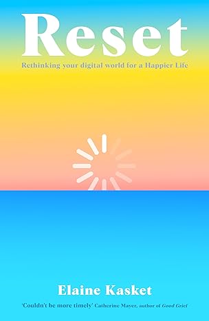 Reset: Rethinking Your Digital World for a Happier Life