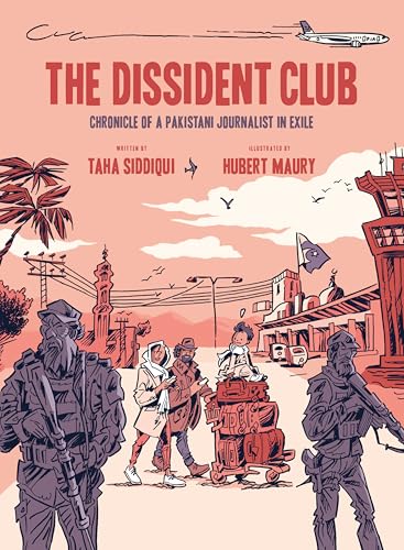 The Dissident Club: Chronicle of a Pakistani Journalist in Exile