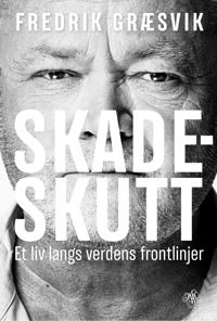 Skadeskutt. Et liv langs verdens frontlinjer