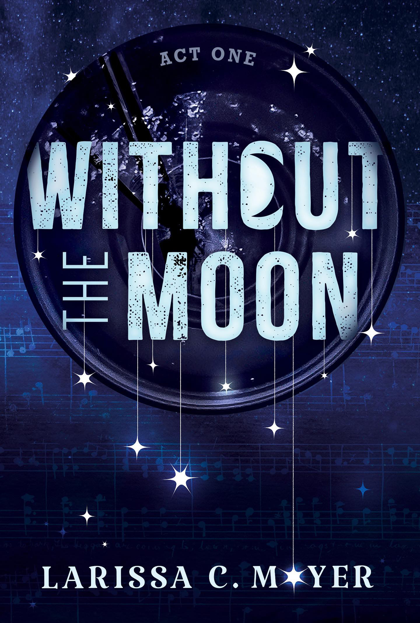 Without the Moon: Act One