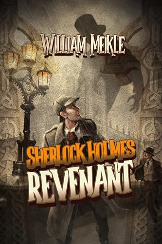 SHERLOCK HOLMES: REVENANT: A Weird Sherlock Holmes Adventure