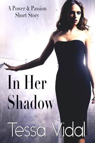 In Her Shadow: A Power & Passion Short Story