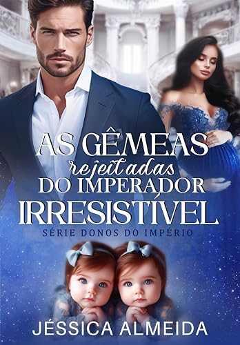 As Gêmeas Rejeitadas do Imperador Irresistível: Série Donos do Império