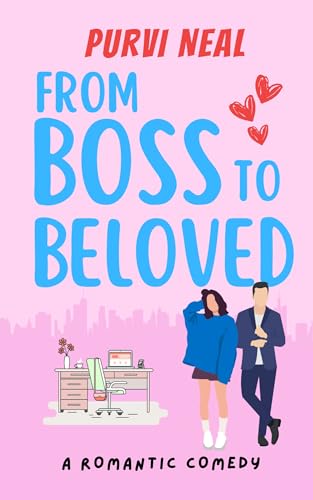 From Boss to Beloved: A laugh-out-loud romantic comedy