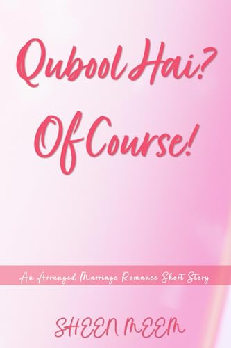 Qubool Hai? Maybe!: An Arranged Marriage Romance Short Story