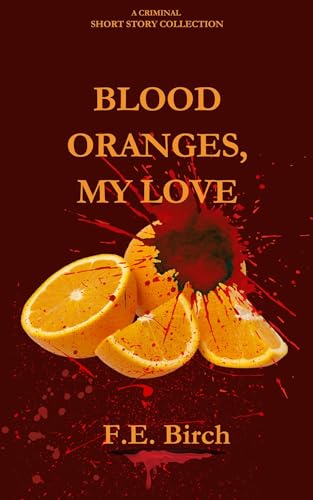 Blood Oranges, My Love