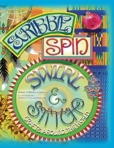 Scribble, Spin, Swirl, and Stitch: Crafts Around the World