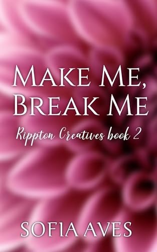 Make Me, Break Me: a morally gray new adult dark romance