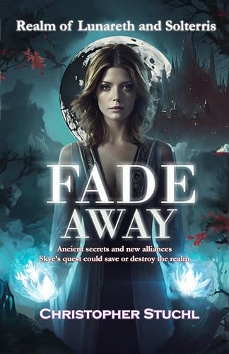 Fade Away: Realm of Lunareth and Solterris - A Dark fantasy novel.