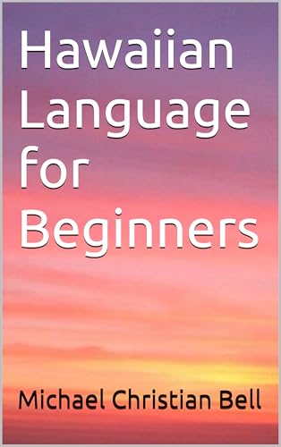 Hawaiian Language For Beginners By Michael Christian Bell Goodreads