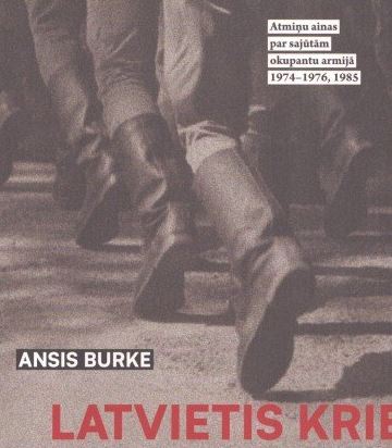 Latvietis krievos: atmiņu ainas par sajūtām okupantu armijā, 1974-1976, 1985
