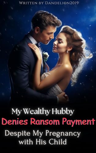 My Wealthy Hubby Denies Ransom Payment Despite My Pregnancy with His ...