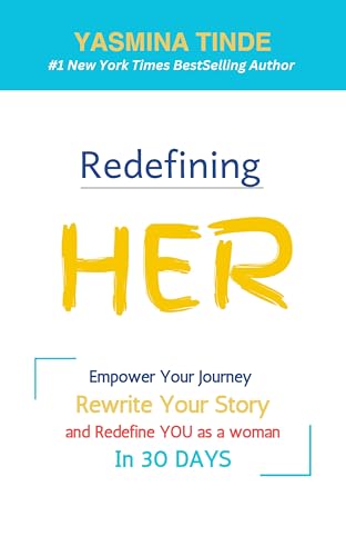 Redefining HER: Empower Your Journey, Rewrite Your Story, and Redefine YOU as a Woman