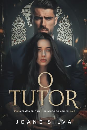 O TUTOR: Atraída pelo melhor amigo do meu pai