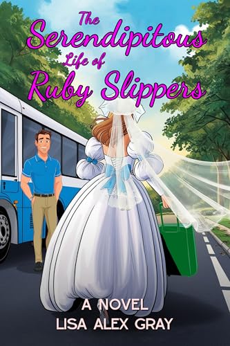 The Serendipitous Life of Ruby Slippers: A Novel