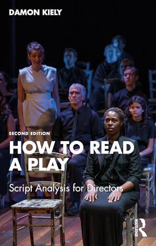 How to Read a Play: Script Analysis for Directors by Damon Kiely ...
