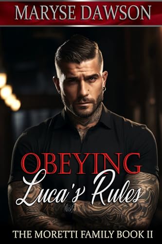 Obeying Luca's Rules: The Moretti Family Book II