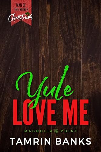 Yule Love Me: A Man of the Month Club Novella: Grumpy Sunshine, Enemies to Lovers Christmas Novella