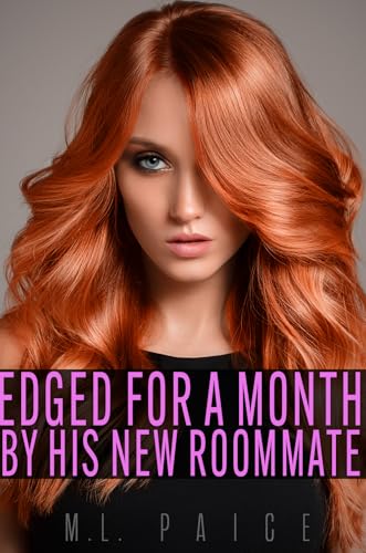 Edged for a Month by His New Roommate: Tease & Denial Chastity Femdom Novelette