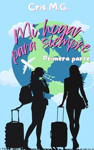 Mi hogar para siempre: Primera parte (Saga: Mi destino eres tú. nº 2)