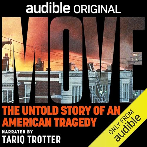 MOVE: The Untold Story of an American Tragedy