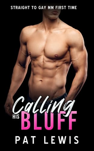 Calling his Bluff: Straight to Gay, MM, First Time