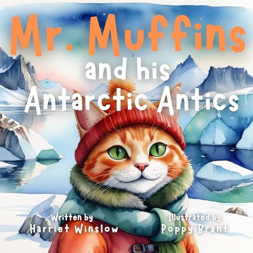 Mr. Muffins and his Antarctic Antics: A Rhyming Picture Book for Kids 6-8 – Join a Daring Cat and Penguin on an Icy Trip! 5-Minute Story for Bedtime + ... Recipe