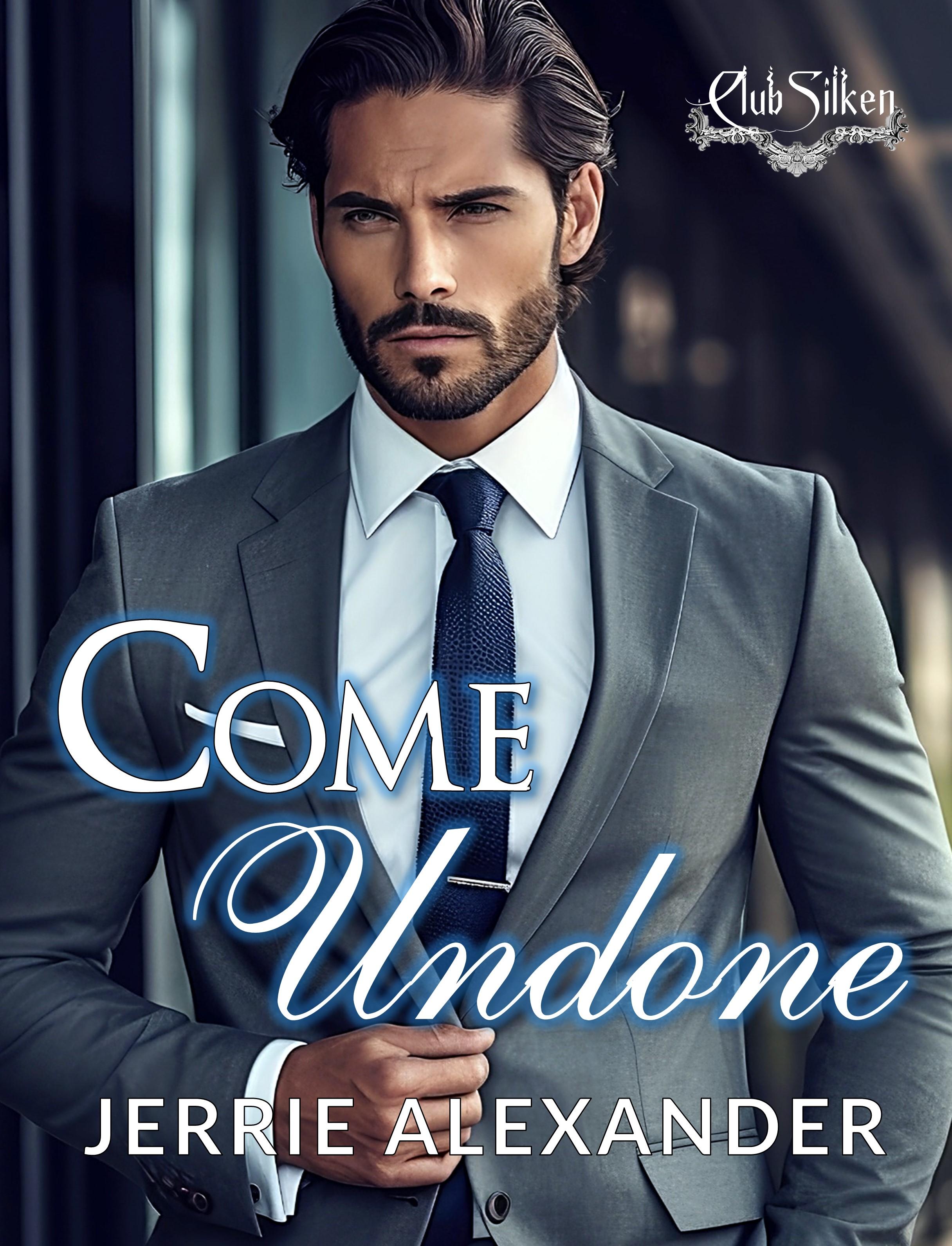 Come Undone (Club Silken, #4) by Jerrie Alexander | Goodreads