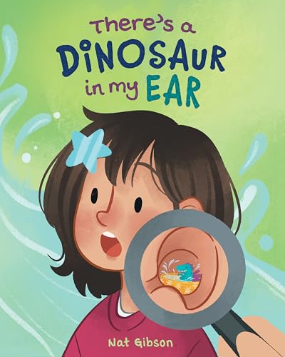 There's a Dinosaur in My Ear : An Ear Tube Surgery Book for Kids