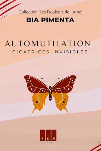 Automutilation: Cicatrices Invisibles (Les Douleurs de l'Âme t. 1) by ...